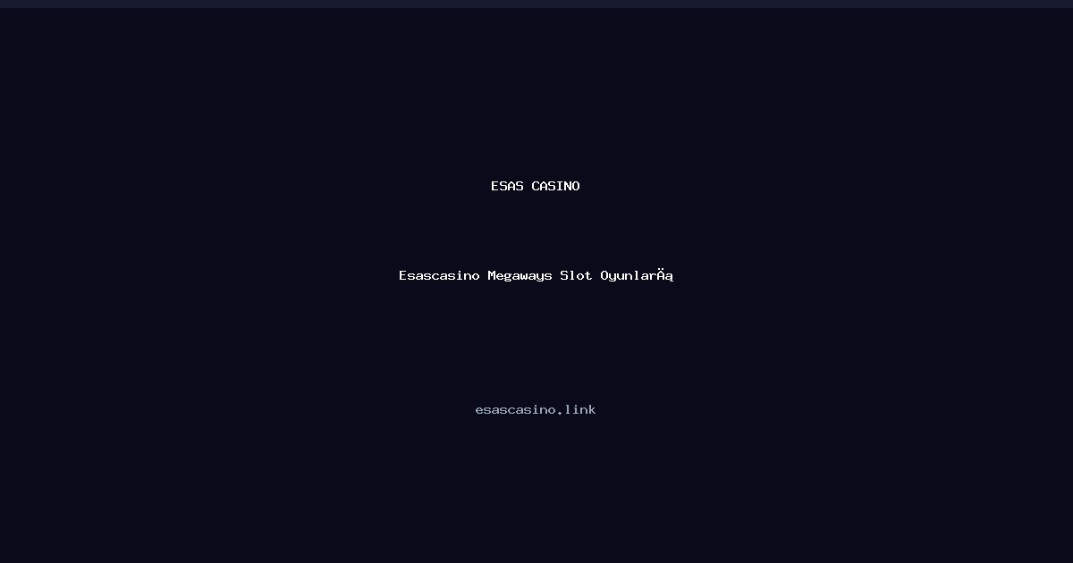Esascasino Megaways Slot Oyunları