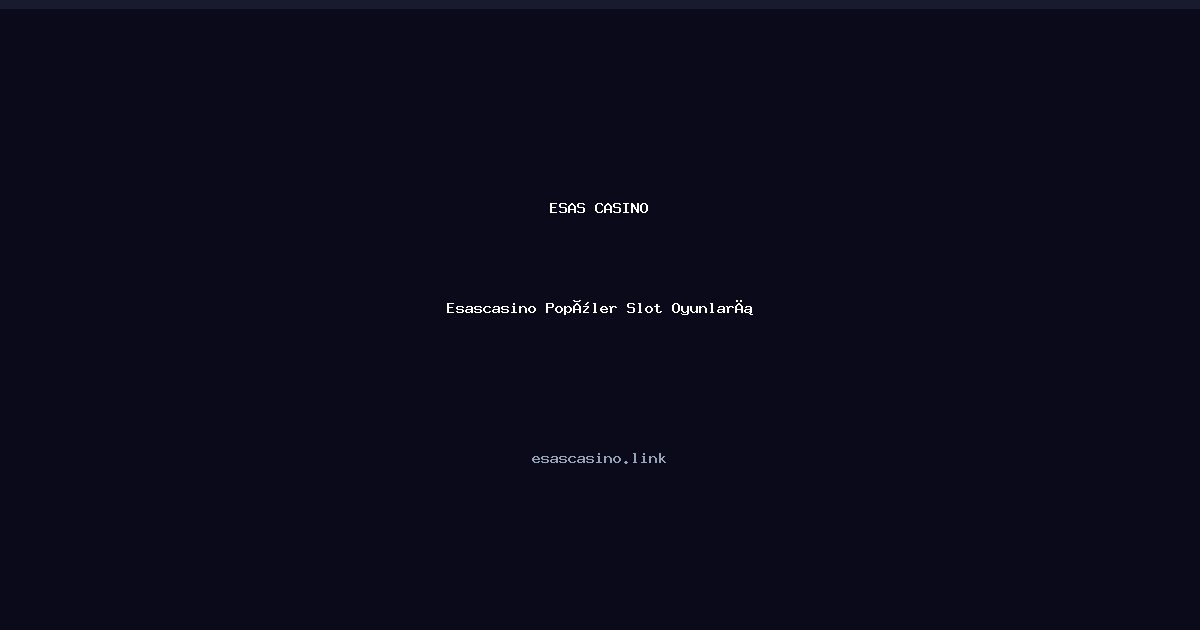 Esascasino Popüler Slot Oyunları