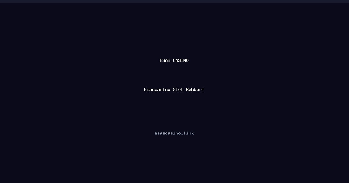 Esascasino Slot Rehberi