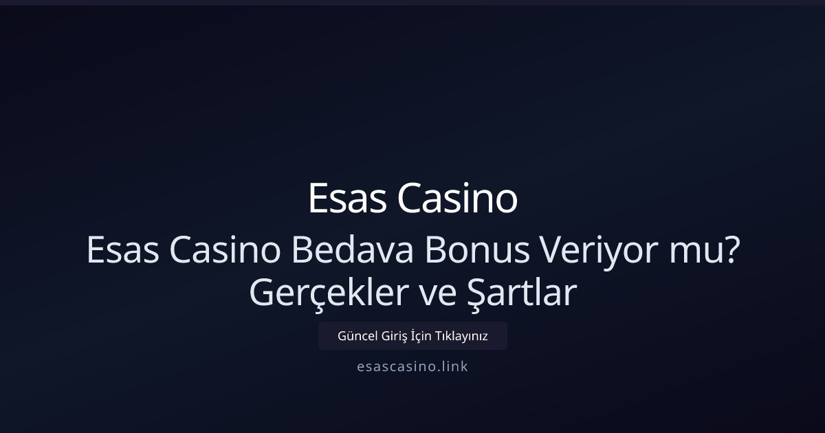 Esas Casino: Bedava Bonuslar Gerçek mi? 2026 İncelemesi Esas Casino: Bedava Bonuslar Gerçek mi? 2026 İncelemesi - Esas Casino rehber görseli