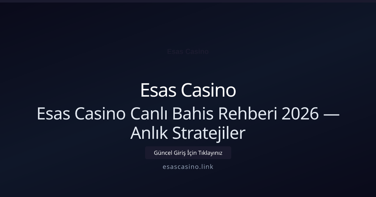 Esas Casino Canlı Bahis Rehberi 2026 — Anlık Stratejiler Esas Casino Canlı Bahis Rehberi 2026 — Anlık Stratejiler ile ilgili açıklayıcı görsel