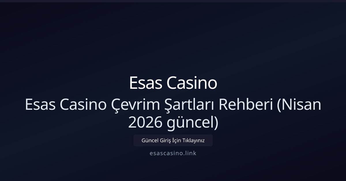 Esas Casino Bonus Çevrim Rehberi — Nisan 2026 Güncellemesi Esas Casino Bonus Çevrim Rehberi — Nisan 2026 Güncellemesi - Esas Casino rehber görseli