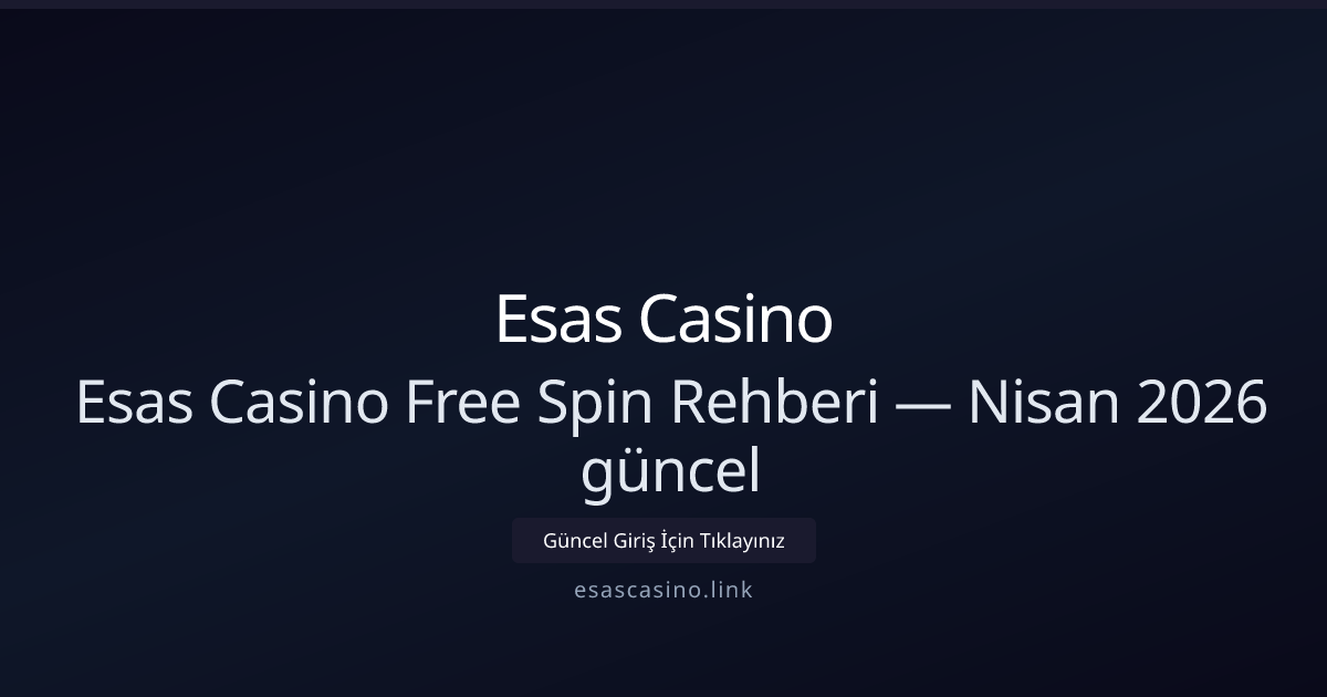 Esas Casino Free Spin Kılavuzu — Nisan 2026 Güncellemesi Esas Casino Free Spin Kılavuzu — Nisan 2026 Güncellemesi - Esas Casino rehber görseli