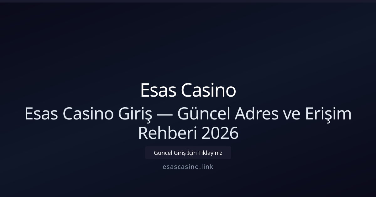Esas Casino Giriş Rehberi 2026 — Güncel Adres ve Erişim Yolları Esas Casino Giriş Rehberi 2026 — Güncel Adres ve Erişim Yolları - Esas Casino rehber görseli