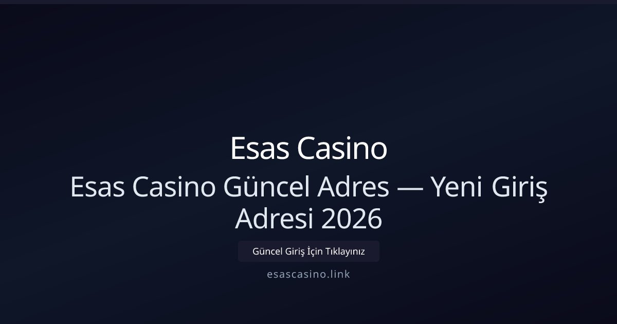 Esas Casino Güncel Giriş Adresi ve Yeni Link 2026 Esas Casino Güncel Giriş Adresi ve Yeni Link 2026 - Esas Casino rehber görseli