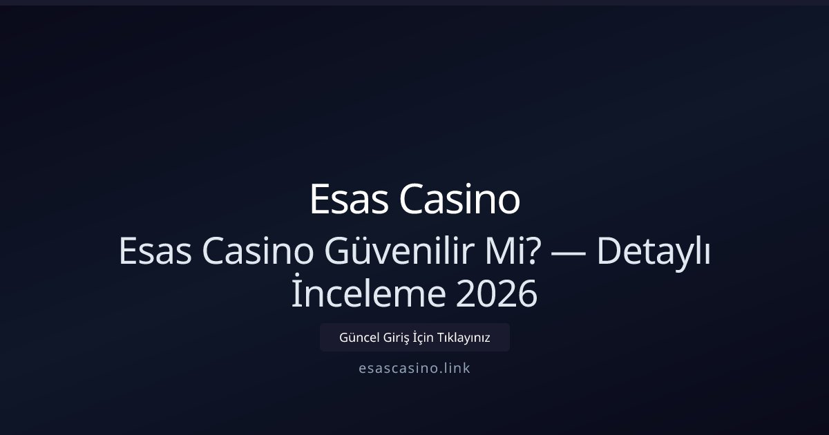 Esas Casino İncelemesi 2026: Güvenlik, Ödeme ve Destek Esas Casino İncelemesi 2026: Güvenlik, Ödeme ve Destek - Esas Casino rehber görseli