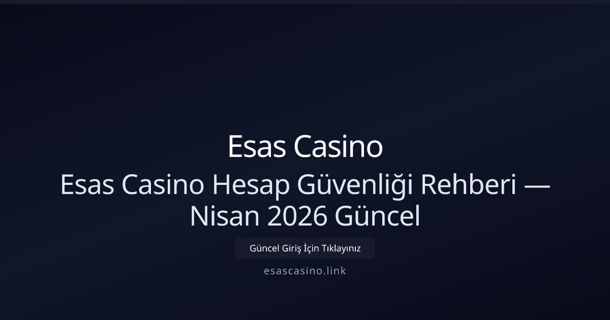 Esas Casino İçin Hesap Güvenliği: Nisan 2026 İçgörüleri Esas Casino İçin Hesap Güvenliği: Nisan 2026 İçgörüleri - Esas Casino rehber görseli