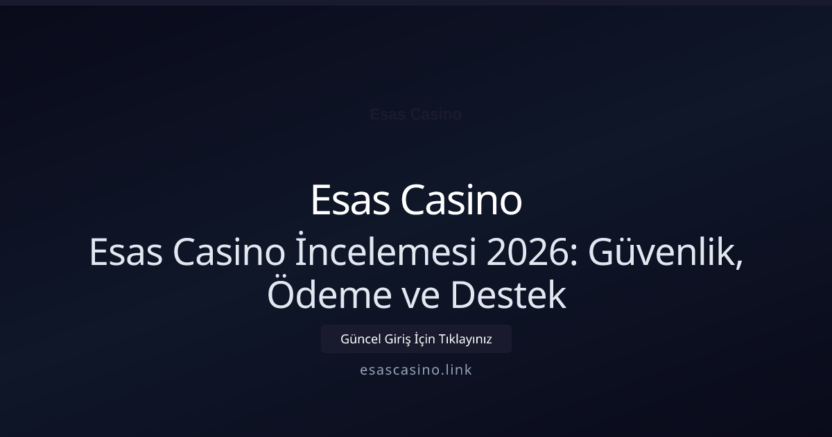 Esas Casino İncelemesi 2026: Güvenlik, Ödeme ve Destek Esas Casino İncelemesi 2026: Güvenlik, Ödeme ve Destek — adım adım anlatım