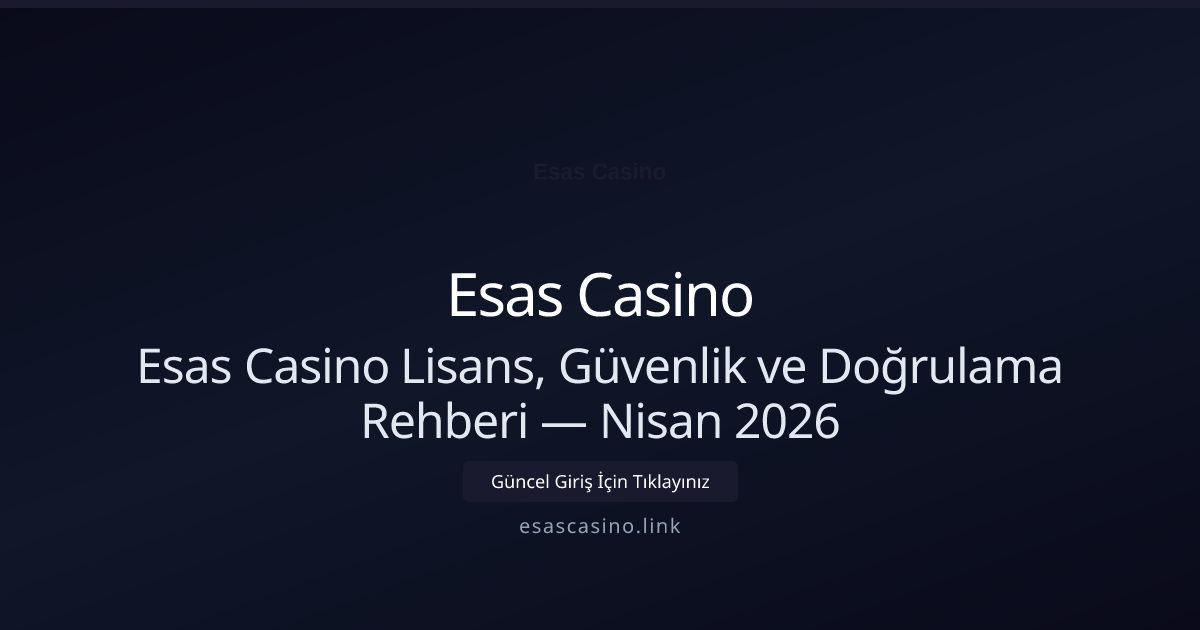Esas Casino Lisans, Güvenlik ve Doğrulama Rehberi - Esas Casino rehber görseli
