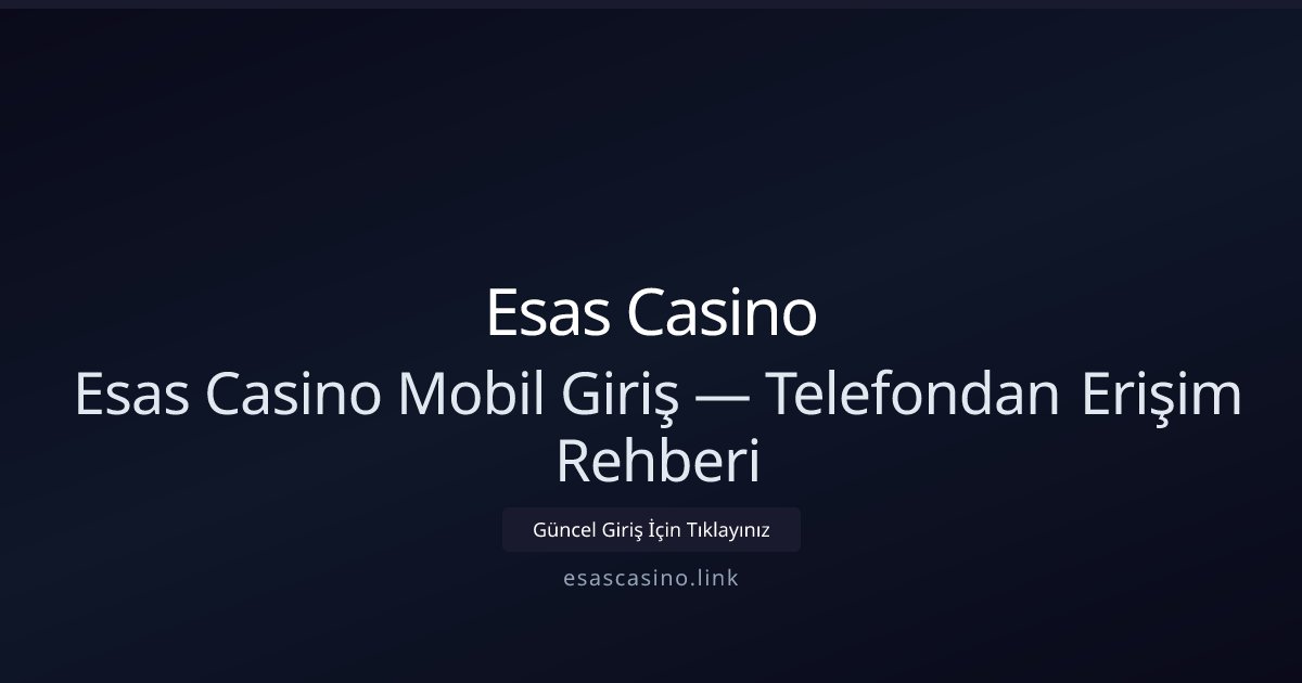 Esas Casino: Mobil Cihazlardan Hızlı Erişim Rehberi Esas Casino: Mobil Cihazlardan Hızlı Erişim Rehberi - Esas Casino rehber görseli