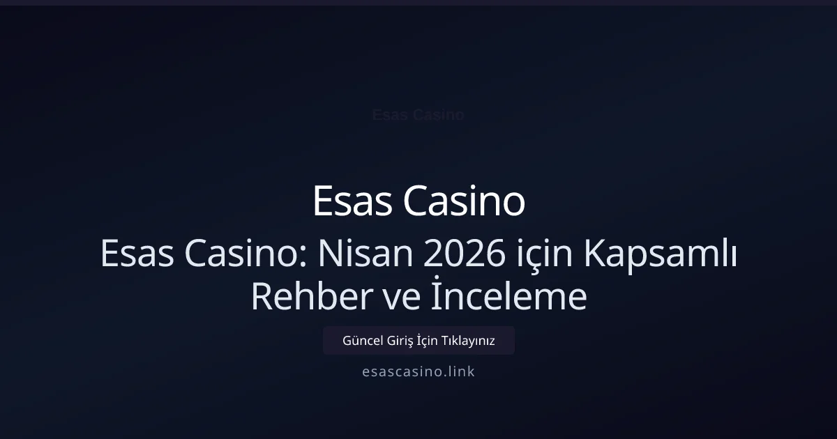 Esas Casino: Nisan 2026 için Kapsamlı Rehber ve İnceleme Esas Casino: Nisan 2026 için Kapsamlı Rehber ve İnceleme ile ilgili açıklayıcı görsel