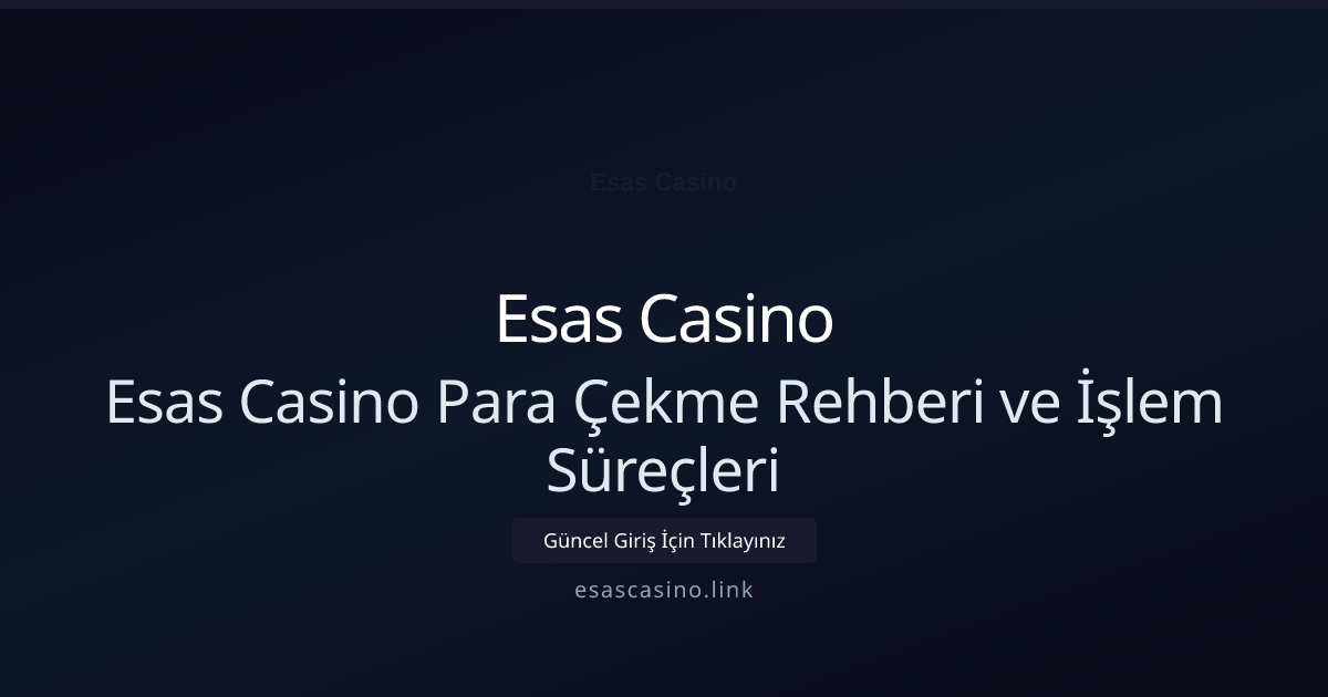 Esas Casino Para Çekme Rehberi ve İşlem Süreçleri Esas Casino Para Çekme Rehberi ve İşlem Süreçleri konusunda detaylı kılavuz