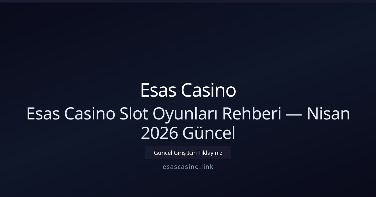 Esas Casino İçin Slot Rehberi — Nisan 2026 Güncellemesi Esas Casino İçin Slot Rehberi — Nisan 2026 Güncellemesi - Esas Casino rehber görseli