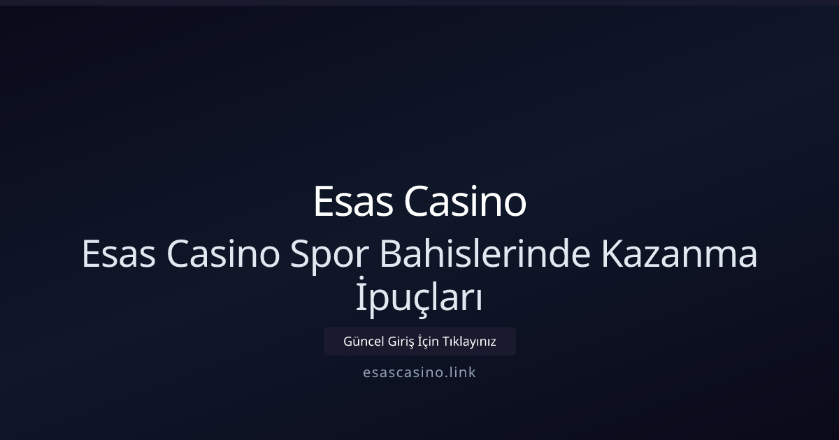 2026 Rehberi: Esas Casino ile Spor Bahislerinde Akıllı Stratejiler 2026 Rehberi: Esas Casino ile Spor Bahislerinde Akıllı Stratejiler - Esas Casino rehber görseli