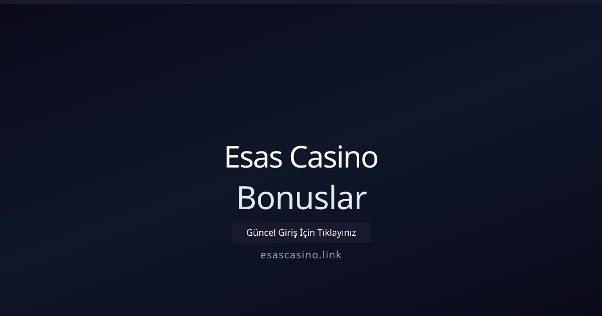 Esas Casino Bonuslar