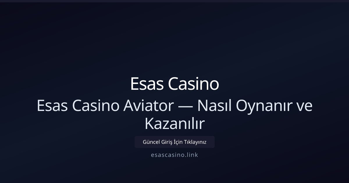 Esas Casino Esas Casino Aviator — Nasıl Oynanır ve Kazanılır