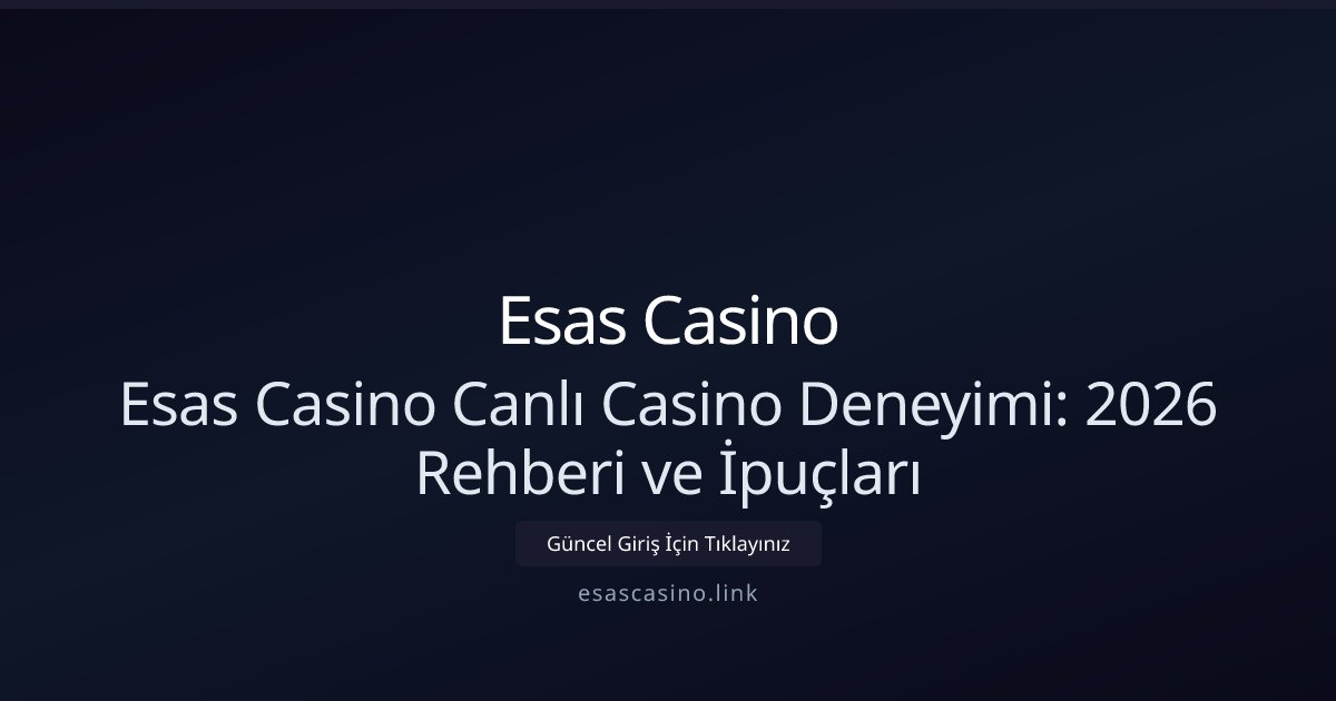 Esas Casino Esas Casino Canlı Casino Deneyimi: 2026 Rehberi ve İpuçları