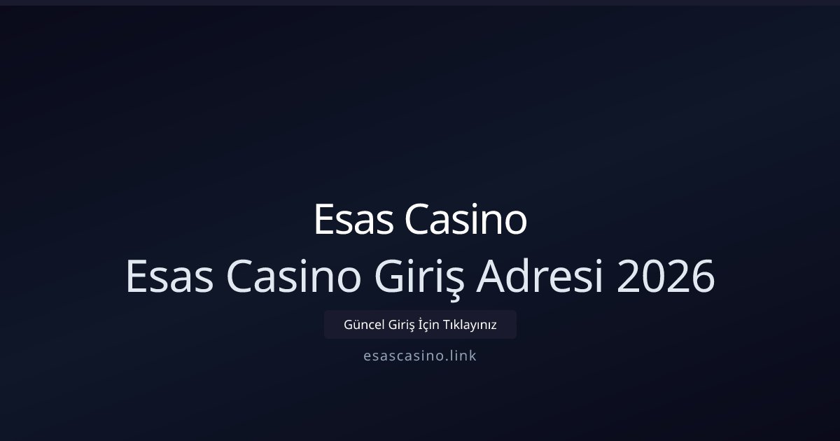 Esas Casino Esas Casino Giriş Adresi 2026