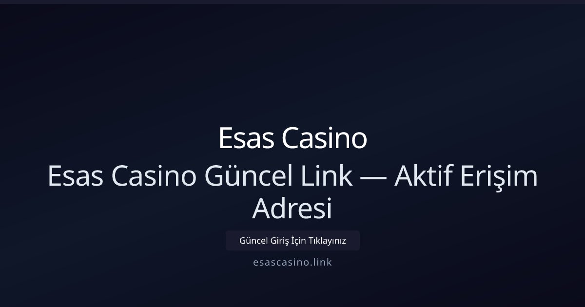 Esas Casino Esas Casino Güncel Link — Aktif Erişim Adresi